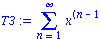 T3 := Sum(x^(n-1), n = 1 .. infinity)