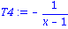 T4 := -1/(x-1)