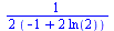 `+`(`/`(`*`(`/`(1, 2)), `*`(`+`(`-`(1), `*`(2, `*`(ln(2)))))))