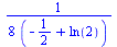 `+`(`/`(`*`(`/`(1, 8)), `*`(`+`(`-`(`/`(1, 2)), ln(2)))))
